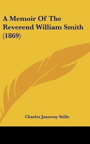 A Memoir of the Reverend William Smith (1869)