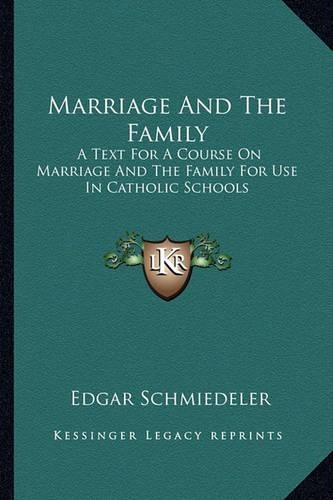 Marriage And The Family: A Text For A Course On Marriage And The Family For Use In Catholic Schools(English)