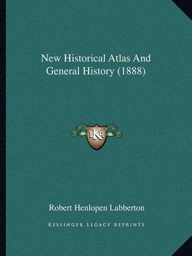 New Historical Atlas And General History (1888)