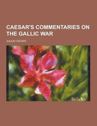 Caesar's Commentaries on the Gallic War