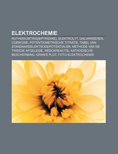 Elektrochemie: Rutheniumtris(bipyridine), Elektrolyt, Galvaniseren, Corrosie, Potentiometrische Titratie(Dutch)
