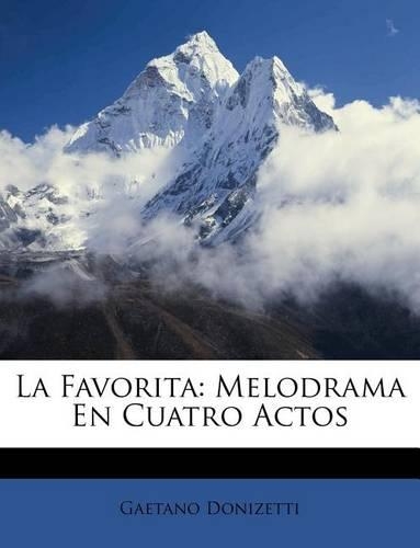 La Favorita: Melodrama En Cuatro Actos