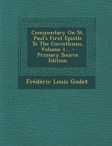 Commentary on St. Paul's First Epistle to the Corinthians, Volume 1...