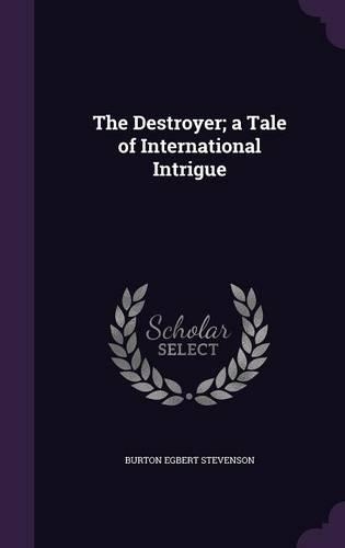 The Destroyer; a Tale of International Intrigue