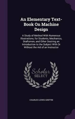 An Elementary Text-Book On Machine Design: (English)