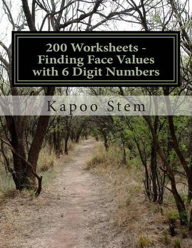 200 Worksheets - Finding Face Values with 6 Digit Numbers: Math Practice Workbook(5 200 Days Math Face Value)