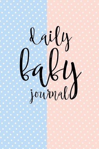Daily Baby Journal: First 5 Years of Memories Blank Date No Month