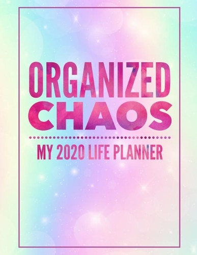 Organized Chaos My 2020 Life Planner