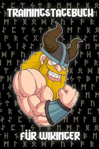 Trainingstagebuch für Wikinger: Tagesplaner für dein Fitness- und Krafttraining im Fitnessstudio oder Zuhause