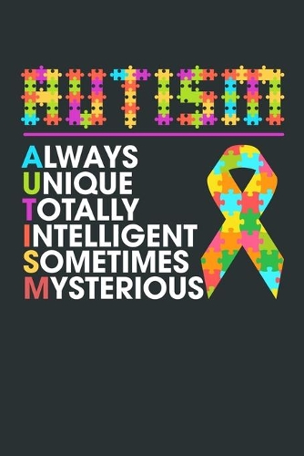 Autism - Always Unique, Totally Intelligent, Sometimes Mysterious: Beautiful Lined Journal with Puzzle Piece and Ribbon Cover Design. 100 Pages. 6"x9".