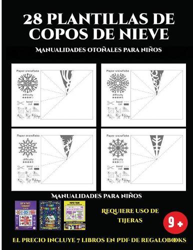 Manualidades otoñales para niños (28 plantillas de copos de nieve 2: Actividades de plástica y manuales difíciles para niños): 28 plantillas de copos de nieve: divertidas actividades artísticas y de manualidades de ni(9 Manualidades Otoñales Para Niños)