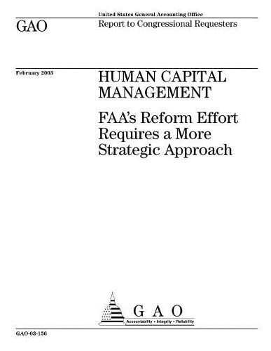 Human Capital Management: Faa's Reform Effort Requires a More Strategic Approach