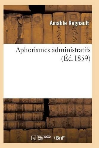 Aphorismes Administratifs: (Sciences Sociales)