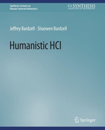 Humanistic HCI: (Synthesis Lectures on Human-Centered Informatics)