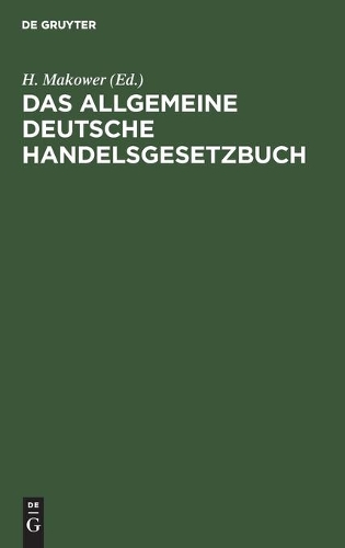 Das Allgemeine Deutsche Handelsgesetzbuch: Nebst Den Preußenischen Einführungsgesetze Vom 24. Juni 1861 Und Der Instruktion Vom 12. Dezember 1861