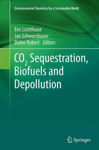 CO2 Sequestration, Biofuels and Depollution: (5 Environmental Chemistry for a Sustainable World)