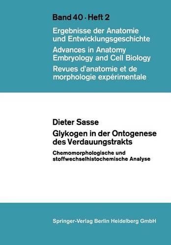 Glykogen in der Ontogenese des Verdauungstrakts: Chemomorphologische und stoffwechselhistochemische Analyse(40/2 Advances in Anatomy, Embryology and Cell Biology)