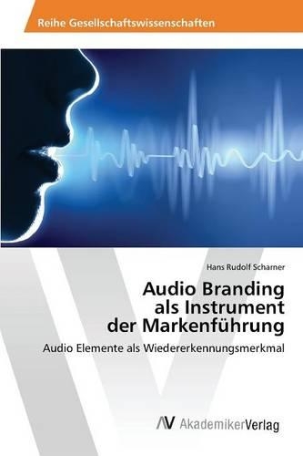 Audio Branding als Instrument der Markenführung