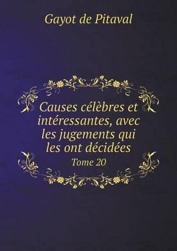 Causes célèbres et intéressantes, avec les jugements qui les ont décidées Tome 20