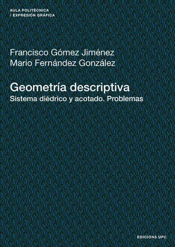 Geometria Descriptiva. Sistema Diedrico Y Acotado. Problemas