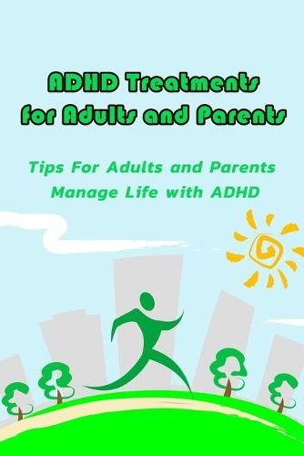ADHD Treatments for Adults and Parents