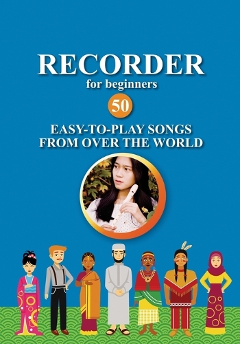 Recorder for Beginners. 50 Easy-to-Play Songs from Over the World