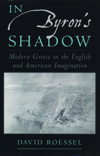 In Byron's Shadow: Modern Greece in the English and American Imagination(English)
