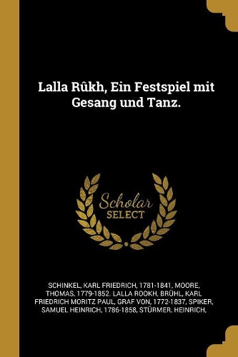 Lalla Rûkh, Ein Festspiel mit Gesang und Tanz.