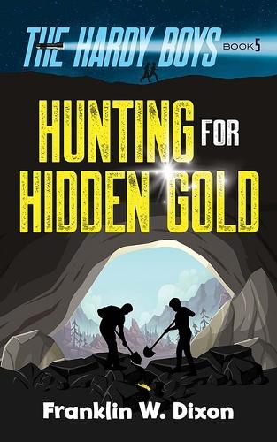 Hunting for Hidden Gold: the Hardy Boys Book 5