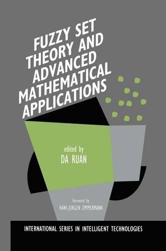 Fuzzy Set Theory and Advanced Mathematical Applications: (4 International Series in Intelligent Technologies)