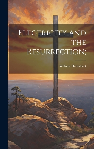 Electricity and the Resurrection;