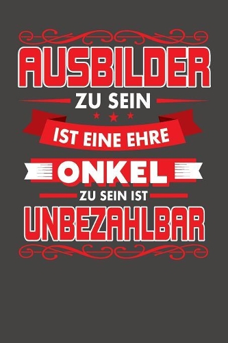 Ausbilder Zu Sein Ist Eine Ehre - Onkel Zu Sein Ist Unbezahlbar
