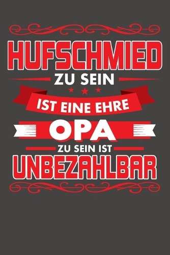 Hufschmied Zu Sein Ist Eine Ehre - Opa Zu Sein Ist Unbezahlbar