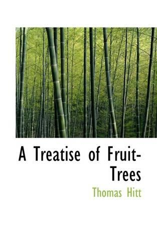 A Treatise of Fruit-Trees: (English)