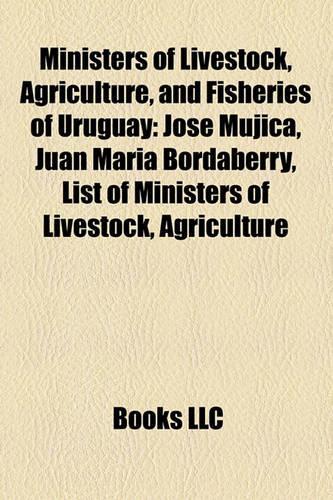 Ministers of Livestock, Agriculture, and Fisheries of Uruguay: Jos Mujica, Juan Mara Bordaberry, List of Ministers of Livestock, Agriculture(English)