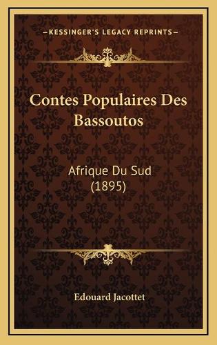 Contes Populaires Des Bassoutos: Afrique Du Sud (1895)(French)