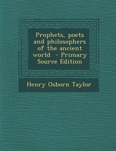 Prophets, Poets and Philosophers of the Ancient World
