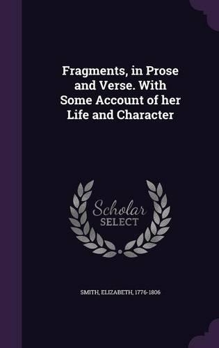 Fragments, in Prose and Verse. With Some Account of her Life and Character: (English)