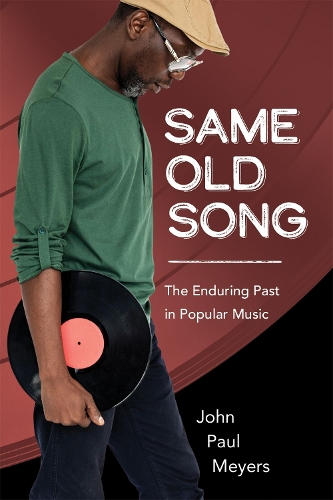 Same Old Song: The Enduring Past in Popular Music(American Made Music Series)