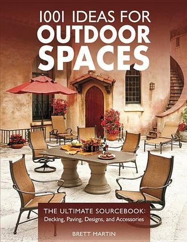 1001 Ideas for Outdoor Spaces: The Ultimate Sourcebook:  Decking, Paving, Designs & Accessories(English)
