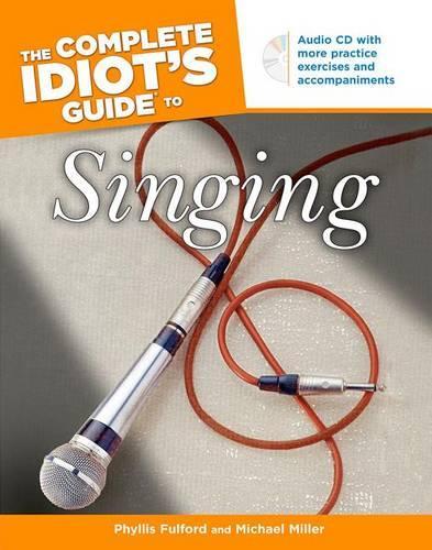 The Complete Idiot's Guide to Singing