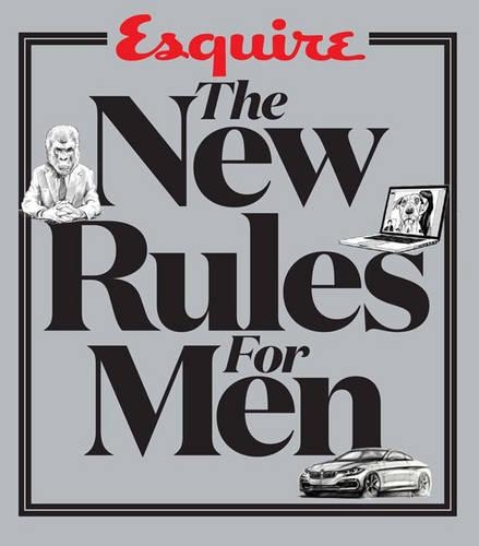 Esquire's the New Rules for Men: A Man's Guide to Life