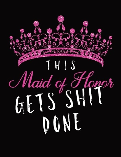This Maid of Honor Gets Shit Done