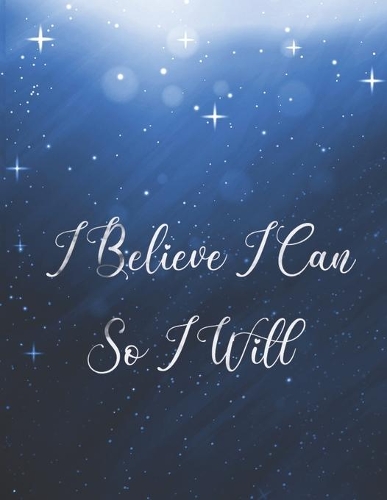 I Believe I Can So I Will