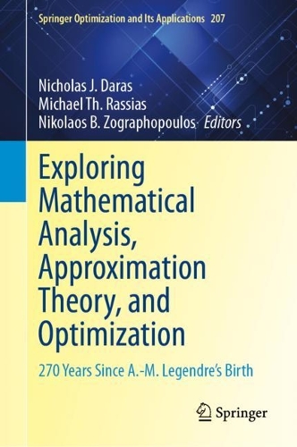Exploring Mathematical Analysis, Approximation Theory, and Optimization: 270 Years Since A.-M. Legendre’s Birth(207 Springer Optimization and Its Applications)