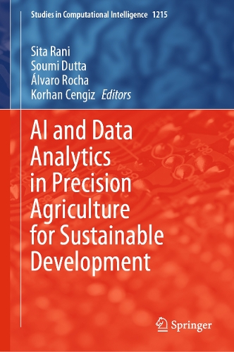 AI and Data Analytics in Precision Agriculture for Sustainable Development: (1215 Studies in Computational Intelligence)