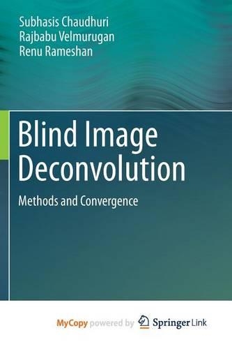 Blind Image Deconvolution: Methods and Convergence