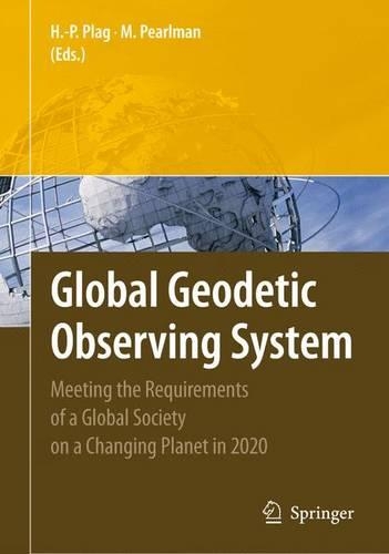 Global Geodetic Observing System: Meeting the Requirements of a Global Society on a Changing Planet in 2020(English)