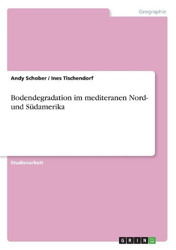 Bodendegradation im mediteranen Nord- und Südamerika: (German)