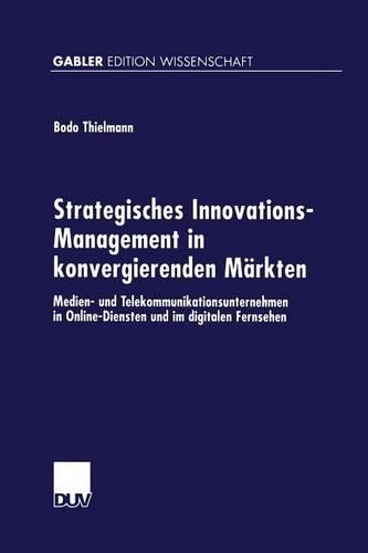 Strategisches Innovations-Management in konvergierenden Märkten